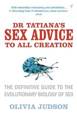 Dr Tatiana's Sex Advice to All Creation: The Definitive Guide to the Evolutionary Biology of Sex цена и информация | Книги по экономике | kaup24.ee