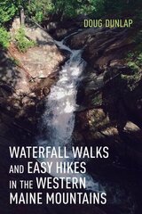 Waterfall Walks and Easy Hikes in the Western Maine Mountains hind ja info | Tervislik eluviis ja toitumine | kaup24.ee