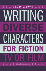 Writing Diverse Characters For Fiction, TV or Film hind ja info | Võõrkeele õppematerjalid | kaup24.ee