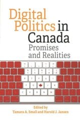 Digital Politics in Canada: Promises and Realities цена и информация | Книги по социальным наукам | kaup24.ee