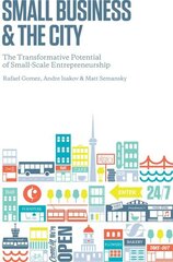 Small Business and the City: The Transformative Potential of Small Scale Entrepreneurship hind ja info | Majandusalased raamatud | kaup24.ee