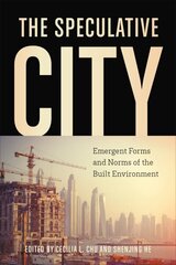 Speculative City: Emergent Forms and Norms of the Built Environment цена и информация | Книги по экономике | kaup24.ee