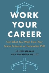 Work Your Career: Get What You Want from Your Social Sciences or Humanities PhD цена и информация | Книги по социальным наукам | kaup24.ee