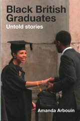 Black British Graduates: Untold stories hind ja info | Ühiskonnateemalised raamatud | kaup24.ee