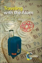 Traveling with the Atom: A Scientific Guide to Europe and Beyond цена и информация | Книги по экономике | kaup24.ee