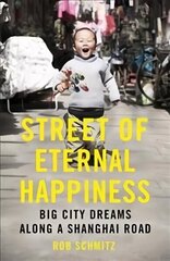 Street of Eternal Happiness: Big City Dreams Along a Shanghai Road hind ja info | Entsüklopeediad, teatmeteosed | kaup24.ee