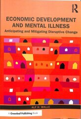 Economic Development and Mental Illness: Anticipating and Mitigating Disruptive Change цена и информация | Энциклопедии, справочники | kaup24.ee