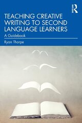 Teaching Creative Writing to Second Language Learners: A Guidebook hind ja info | Entsüklopeediad, teatmeteosed | kaup24.ee