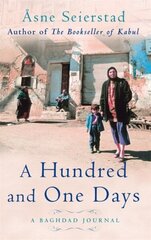 Hundred And One Days: A Baghdad Journal - from the bestselling author of The Bookseller of Kabul цена и информация | Исторические книги | kaup24.ee