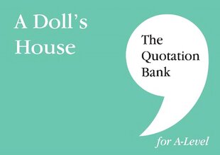 Quotation Bank: A Doll's House A-Level Revision and Study Guide for English Literature 2022 hind ja info | Ajalooraamatud | kaup24.ee