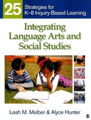 Integrating Language Arts and Social Studies: 25 Strategies for K-8 Inquiry-Based Learning цена и информация | Книги по социальным наукам | kaup24.ee