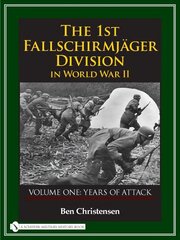 1st Fallschirmjäger Division in World War II: VOLUME ONE: YEARS OF ATTACK цена и информация | Исторические книги | kaup24.ee