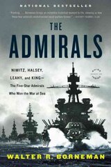 Admirals: Nimitz, Halsey, Leahy, and King - The Five-Star Admirals Who Won the War at Sea hind ja info | Ajalooraamatud | kaup24.ee