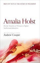 Amalia Holst: On the Vocation of Woman to Higher Intellectual Education цена и информация | Исторические книги | kaup24.ee
