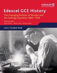 Edexcel GCE History AS Unit 2 C2 Britain c.1860-1930: The Changing Position of Women & Suffrage Question цена и информация | Исторические книги | kaup24.ee