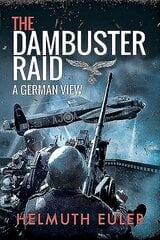 Dambuster Raid: A German View цена и информация | Исторические книги | kaup24.ee