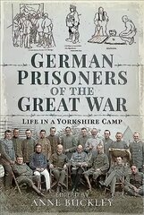 German Prisoners of the Great War: Life in the Skipton Camp цена и информация | Исторические книги | kaup24.ee