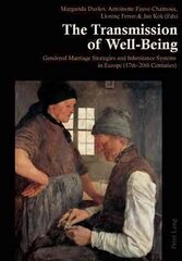Transmission of Well-Being: Gendered Marriage Strategies and Inheritance Systems in Europe (17th-20th Centuries) New edition цена и информация | Исторические книги | kaup24.ee