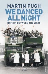 We Danced All Night: A Social History of Britain Between the Wars hind ja info | Ajalooraamatud | kaup24.ee