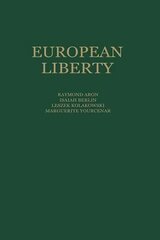 European Liberty: Four Essays on the Occasion of the 25th Anniversary of the Erasmus Prize Foundation Softcover reprint of the original 1st ed. 1983 цена и информация | Исторические книги | kaup24.ee