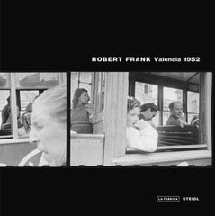 Robert Frank: Valencia 1952 hind ja info | Fotograafia raamatud | kaup24.ee