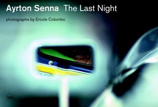 Ayrton Senna: The Last Night hind ja info | Fotograafia raamatud | kaup24.ee