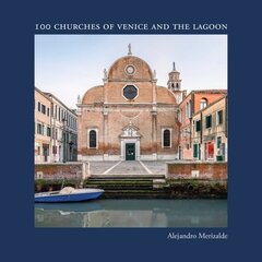 100 Churches of Venice and the Lagoon hind ja info | Fotograafia raamatud | kaup24.ee