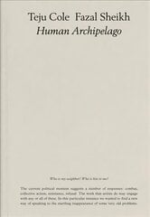 Fazal Sheikh, Teju Cole: Human Archipelago (2021) hind ja info | Fotograafia raamatud | kaup24.ee