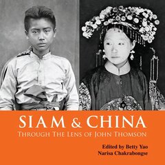 Siam & China Through the Lens of John Thomson hind ja info | Fotograafia raamatud | kaup24.ee
