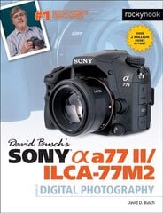 David Buschs Sony Alpha a77 II/ILCA-77M2 Guide to Digital Photography hind ja info | Fotograafia raamatud | kaup24.ee