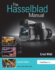 Hasselblad Manual: A Comprehensive Guide to the System 7th edition hind ja info | Fotograafia raamatud | kaup24.ee