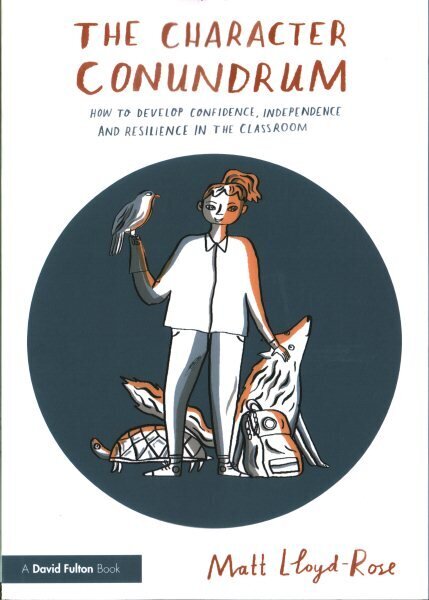 The Character Conundrum: How to Develop Confidence, Independence and Resilience in the Classroom цена и информация | Ühiskonnateemalised raamatud | kaup24.ee