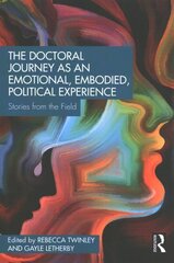 The Doctoral Journey as an Emotional, Embodied, Political Experience: Stories from the Field hind ja info | Ühiskonnateemalised raamatud | kaup24.ee