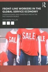 Front-Line Workers in the Global Service Economy: Overshadowed and Overstretched in the Fast Fashion World hind ja info | Ühiskonnateemalised raamatud | kaup24.ee