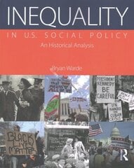 Inequality in U.S. Social Policy: An Historical Analysis цена и информация | Книги по социальным наукам | kaup24.ee