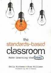 Standards-Based Classroom: Make Learning the Goal цена и информация | Книги по социальным наукам | kaup24.ee