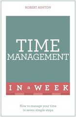 Time Management In A Week: How To Manage Your Time In Seven Simple Steps hind ja info | Eneseabiraamatud | kaup24.ee