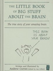 Little Book of Big Stuff about the Brain: The true story of your amazing brain hind ja info | Eneseabiraamatud | kaup24.ee