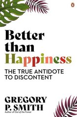 Better than Happiness: The True Antidote to Discontent цена и информация | Самоучители | kaup24.ee