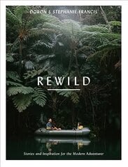 Rewild: Stories and Inspiration for the Modern Adventurer цена и информация | Самоучители | kaup24.ee