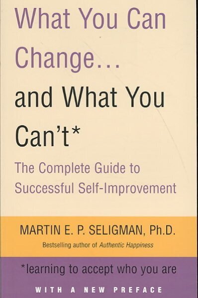 What You Can Change. . . and What You Can't: The Complete Guide to Successful Self-Improvement цена и информация | Eneseabiraamatud | kaup24.ee