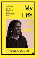 My Life Is Art: 11 Pillars for a Positive and Purposeful Life 0th New edition цена и информация | Самоучители | kaup24.ee