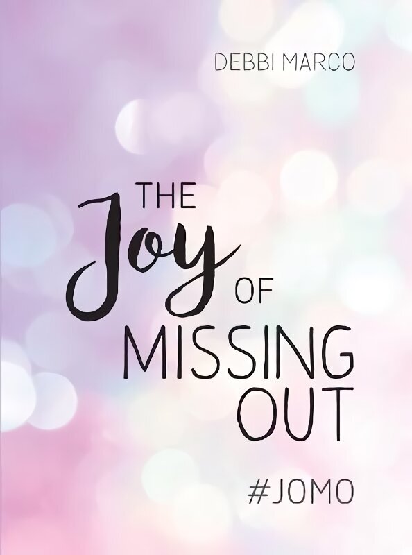 Joy of Missing Out: #JOMO: How to Embrace Solitude and Shun FOMO for Good цена и информация | Eneseabiraamatud | kaup24.ee
