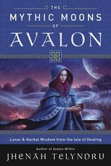 Mythic Moons of Avalon: Lunar and Herbal Wisdom from the Isle of Healing цена и информация | Самоучители | kaup24.ee