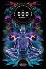 God Molecule: 50-MeO-DMT and the Spiritual Path to Divine Light цена и информация | Самоучители | kaup24.ee