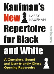 Kaufmans New Repertoire for Black and White: A Complete, Sound and User-friendly Chess Opening Repertoire цена и информация | Книги о питании и здоровом образе жизни | kaup24.ee