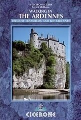 Walking in the Ardennes: Belgium, Luxembourg and the Ardennes цена и информация | Книги о питании и здоровом образе жизни | kaup24.ee