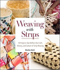 Weaving with Strips: 18 Projects that Reflect the Craft, History, and Culture of Strip Weaving hind ja info | Tervislik eluviis ja toitumine | kaup24.ee
