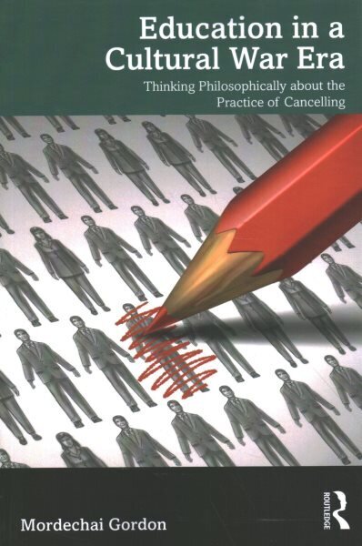 Education in a Cultural War Era: Thinking Philosophically about the Practice of Cancelling hind ja info | Ühiskonnateemalised raamatud | kaup24.ee