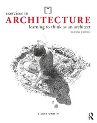 Exercises in Architecture: Learning to Think as an Architect, 2nd edition цена и информация | Книги по социальным наукам | kaup24.ee